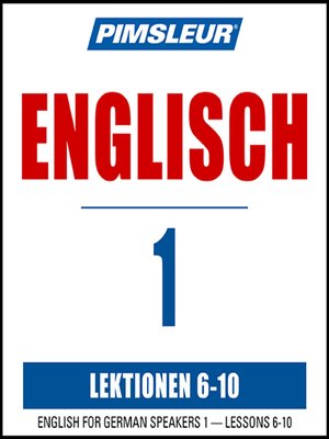 cover image of Pimsleur English for German Speakers Level 1 Lessons 6-10 MP3